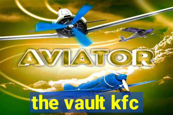 the vault kfc